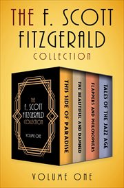 The F. Scott Fitzgerald Collection Volume One. This Side of Paradise, The Beautiful & Damned, Flappers & Philosophers, & Tales of the Jazz Age cover image