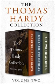 The Thomas Hardy collection : the return of the native, tess of the d'urbervilles, and the woodlanders. Volume two cover image