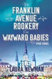 The Franklin Avenue Rookery for Wayward Babies : and other stories cover image