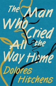 The man who cried all the way home cover image