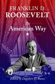 The American way : selections from the public addresses and papers of Franklin D. Roosevelt cover image