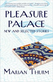 Pleasure palace : new and selected stories cover image