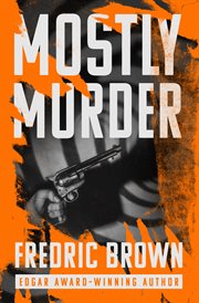 Mostly murder : eighteen stories cover image