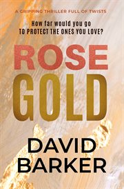 Rose gold. A Gripping Thriller Full of Twists cover image