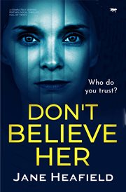 Don't believe her. A Completely Gripping Psychological Thriller Full of Twists cover image