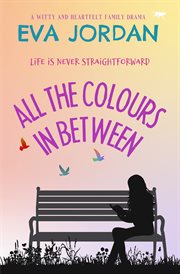 All the colours in between : a novel cover image