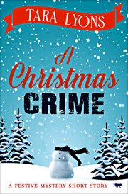 A christmas crime. A Festive Mystery Short Story cover image