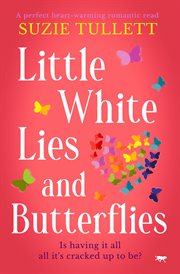 Little white lies and butterflies. A Perfect Heart-Warming Romantic Read cover image