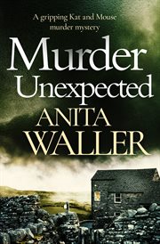Murder unexpected. A Gripping Murder Mystery cover image
