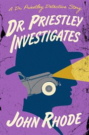 Dr. Priestley investigates : a detective story cover image