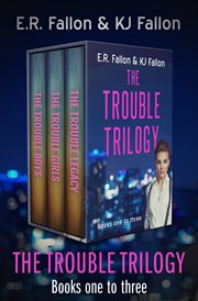 The trouble trilogy books one to three. The Trouble Boys, The Trouble Girls, and The Trouble Legacy cover image