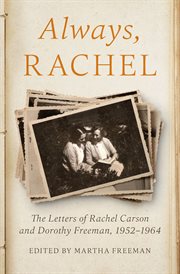Always, Rachel : The Letters of Rachel Carson and Dorothy Freeman, 1952–1964 cover image