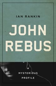 John Rebus : A Mysterious Profile cover image