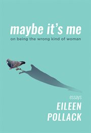Maybe it's me : on being the wrong kind of woman cover image