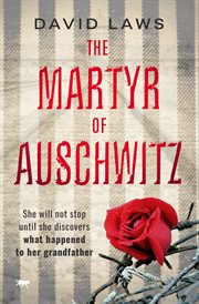 The martyr of Auschwitz cover image