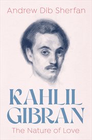 Kahlil Gibran: the nature of love cover image