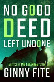 No good deed left undone. Detective Sam Lagarde mysteries cover image