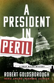 A president in peril : a Snap Malek mystery cover image
