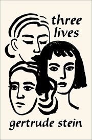 Three lives : stories of the good Anna, Melanctha, and the gentle Lena cover image