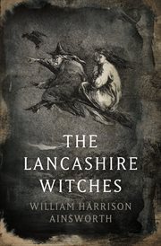 The Lancashire witches. : a romance of Pendle Forest cover image