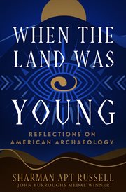 When the land was young : reflections on American archaeology cover image