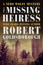 The Missing Heiress : Nero Wolfe Mysteries cover image