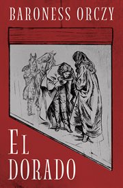El Dorado : further adventures of the Scarlet Pimpernel cover image