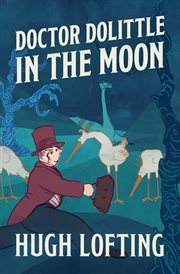 Doctor Dolittle in the Moon : Doctor Dolittle cover image