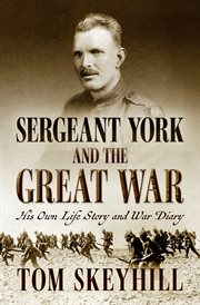 Sergeant York and the Great War : His Own Life Story and War Diary cover image