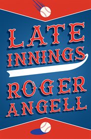 Late innings : a baseball companion cover image