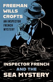 Inspector French and the Sea Mystery : Inspector French Mysteries cover image