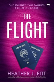 The Flight : A totally addictive murder mystery full of twists cover image