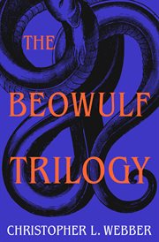 The Beowulf trilogy : Beowulf, Beyond Beowuld, Yrfa's tale cover image