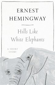 Hills like white elephants : short story cover image