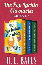 The pop larkin chronicles : The Darling Buds of May, A Breath of French Air, and When the Green Woods Laugh cover image