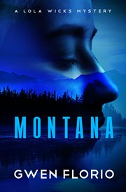Montana : Lola Wicks Mysteries cover image