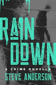 Rain Down : A Crime Novella cover image
