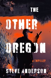 The Other Oregon : A Thriller cover image