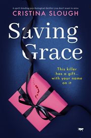 Saving grace : A spell-binding psychological thriller you don't want to miss cover image