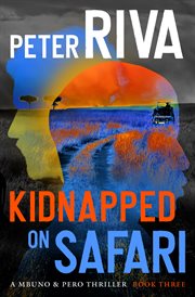 Kidnapped on Safari : Mbuno & Pero Thrillers cover image