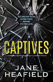 Captives : A completely gripping psychological suspense thriller cover image