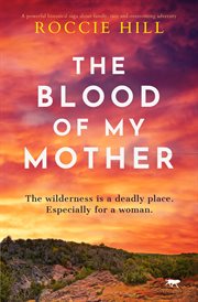 The blood of my mother : A historical saga about one woman's fight for survival cover image