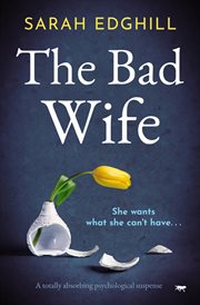 The Bad Wife : A totally absorbing pyschological suspense cover image