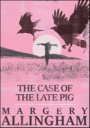 The Case of the Late Pig : Albert Campion Mysteries cover image
