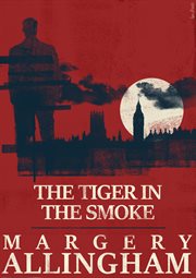 The Tiger in the Smoke : Albert Campion Mysteries cover image