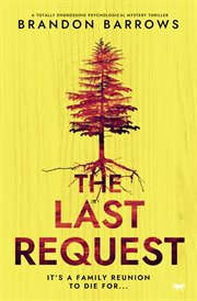 The Last Request : A totally engrossing psychological mystery thriller cover image