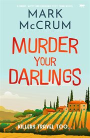 Murder Your Darlings : A smart, witty and engaging cozy crime novel. Francis Meadowes cover image