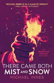There Came Both Mist and Snow : Inspector Appleby Mysteries cover image