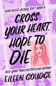 Cross Your Heart, Hope to Die : Who Killed Peggy Sue? cover image