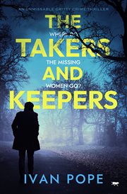 The Takers and Keepers : An unmissable gritty crime thriller cover image